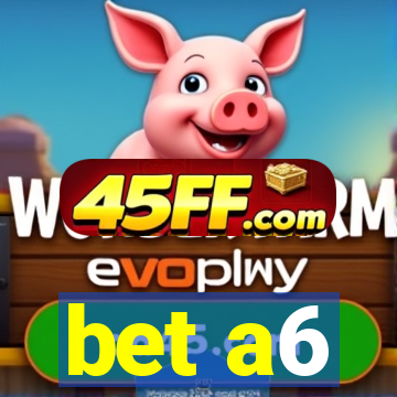 bet a6